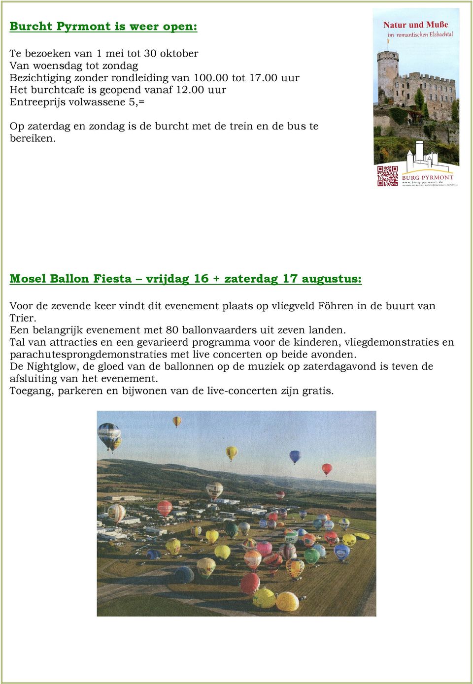 Mosel Ballon Fiesta vrijdag 16 + zaterdag 17 augustus: Voor de zevende keer vindt dit evenement plaats op vliegveld Föhren in de buurt van Trier.