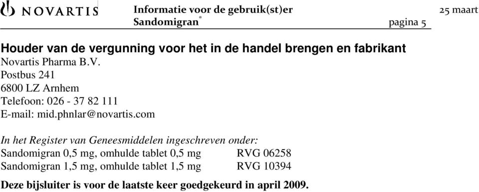 com In het Register van Geneesmiddelen ingeschreven onder: Sandomigran 0,5 mg, omhulde tablet 0,5 mg RVG