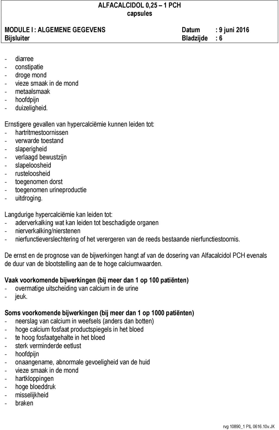 toegenomen urineproductie - uitdroging.