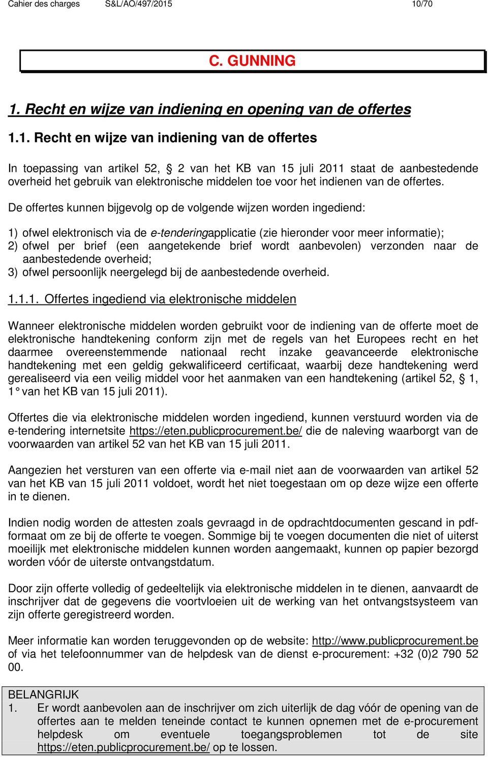 aanbestedende overheid het gebruik van elektronische middelen toe voor het indienen van de offertes.