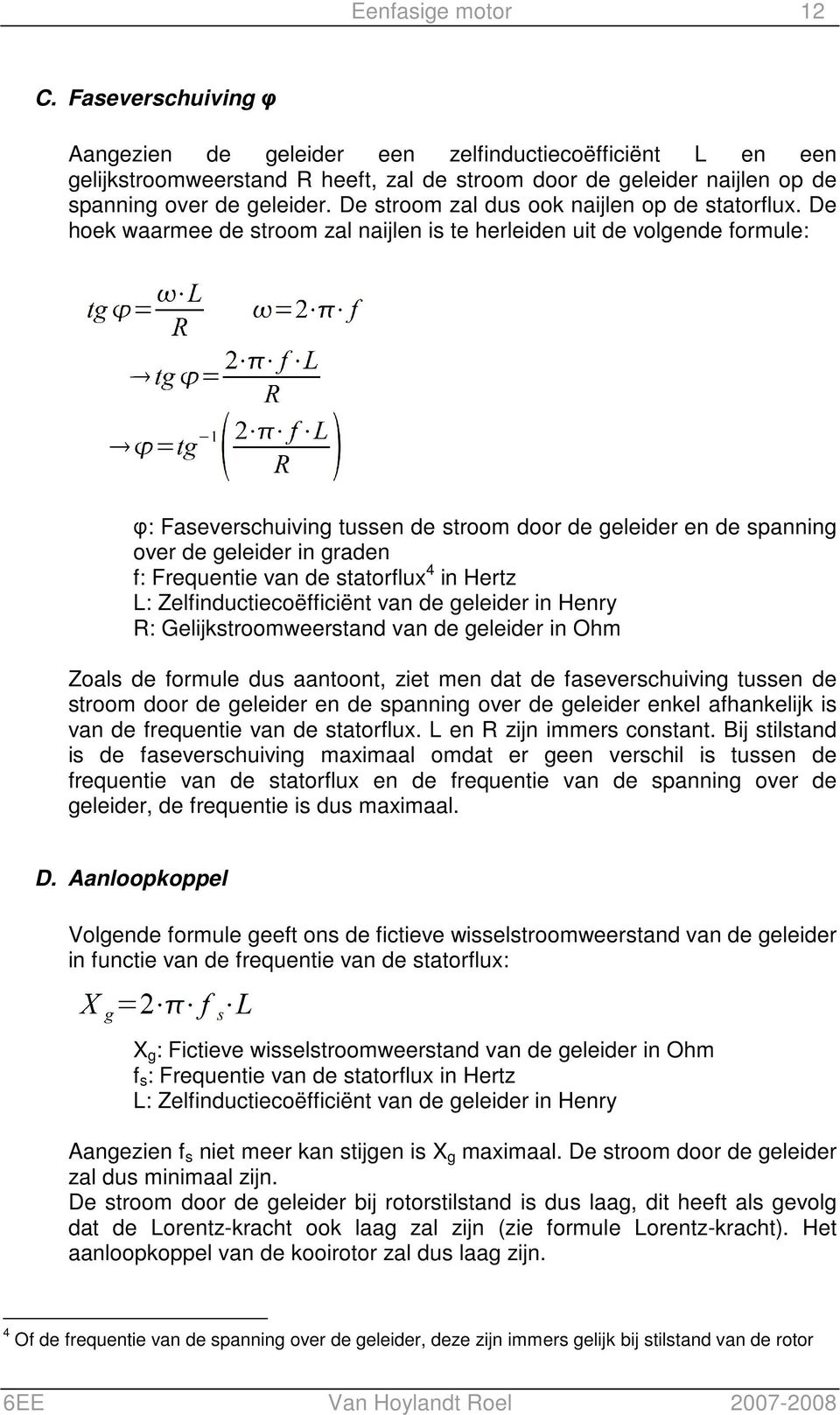 De stroom zal dus ook naijlen op de statorflux.