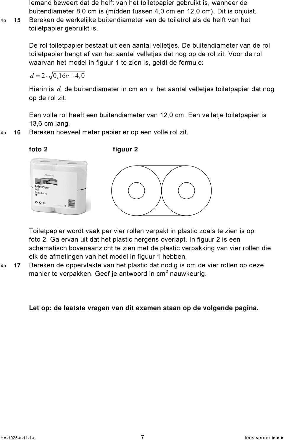 De buitendiameter van de rol toiletpapier hangt af van het aantal velletjes dat nog op de rol zit.