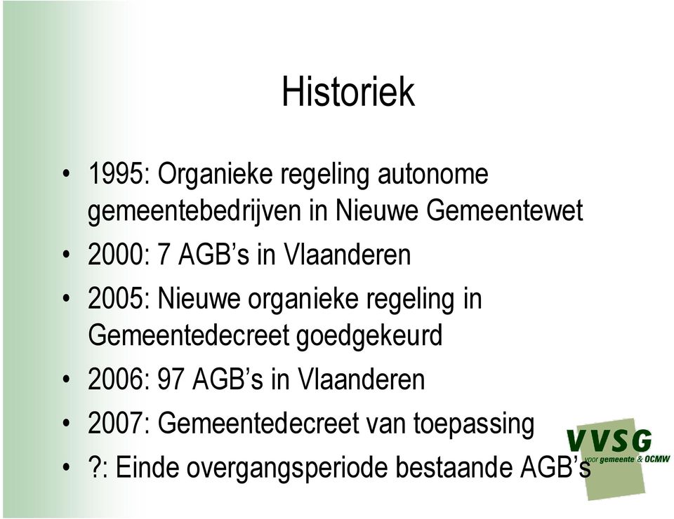 regeling in Gemeentedecreet goedgekeurd 2006: 97 AGB s in Vlaanderen