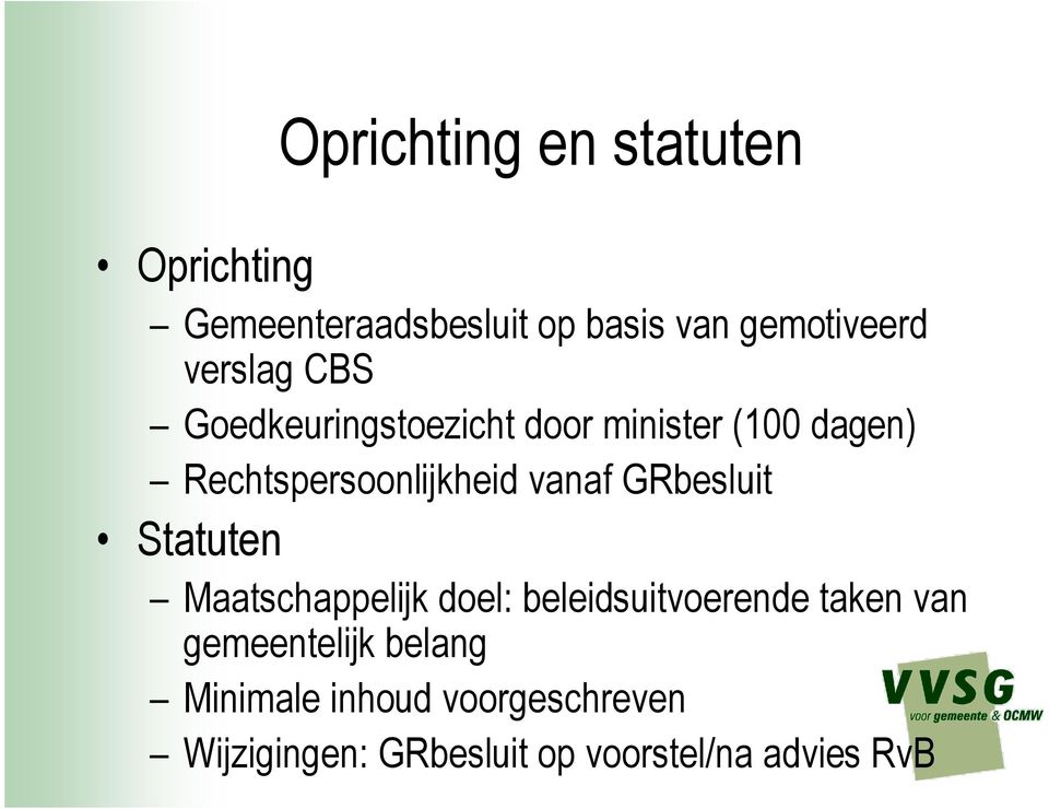 vanaf GRbesluit Statuten Maatschappelijk doel: beleidsuitvoerende taken van