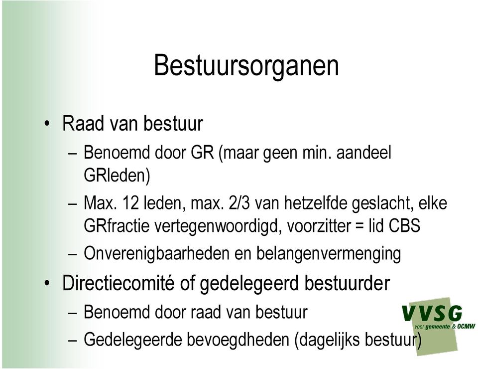 2/3 van hetzelfde geslacht, elke GRfractie vertegenwoordigd, voorzitter = lid CBS