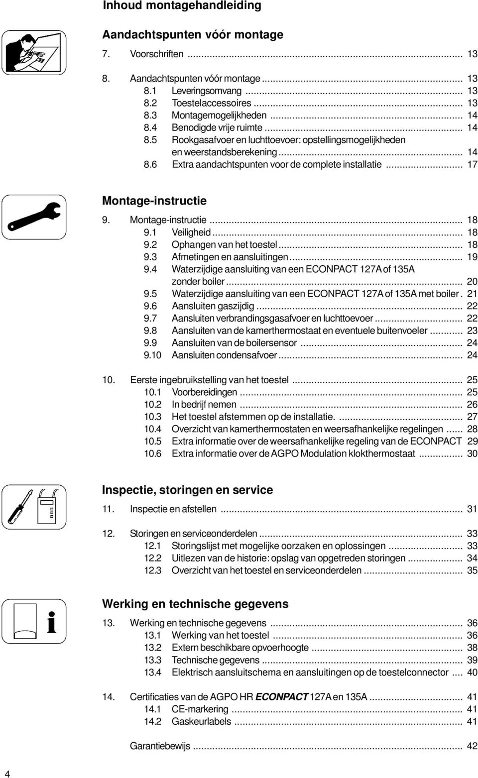 .. 17 Montage-instructie 9. Montage-instructie... 18 9.1 Veiligheid... 18 9.2 Ophangen van het toestel... 18 9.3 Afmetingen en aansluitingen... 19 9.