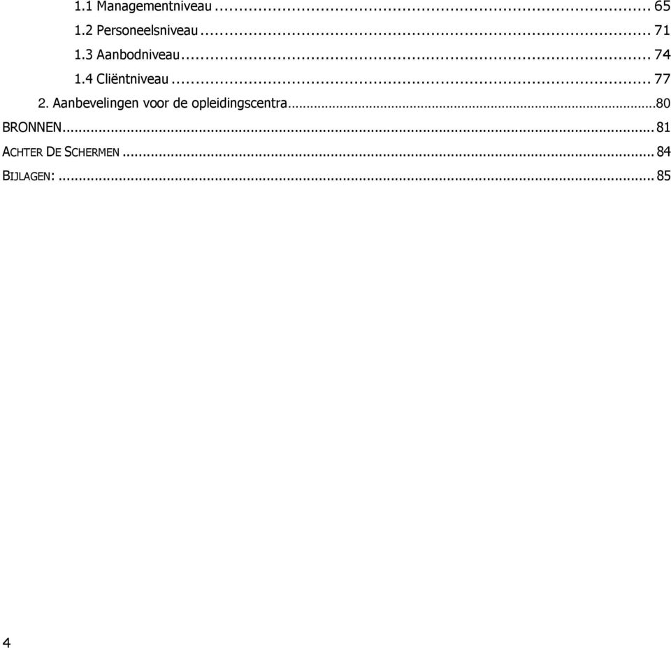 .. 77 2. Aanbevelingen voor de opleidingscentra.