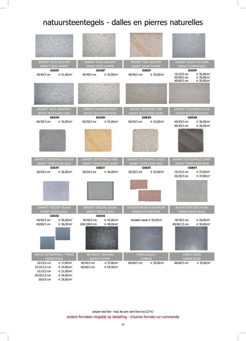 GEHAMERD GRANIT BOUCHARDE GRIS G603H GRANIET GEHAMERD ROOS GRANIT BOUCHARDE ROSE G636H GRANIET GEHAMERD GEEL GRANIT BOUCHARDE JAUNE G682H GRANIET GEHAMERD BLAUW GRANIT BOUCHARDE BLEU G654H 60/30/3 cm