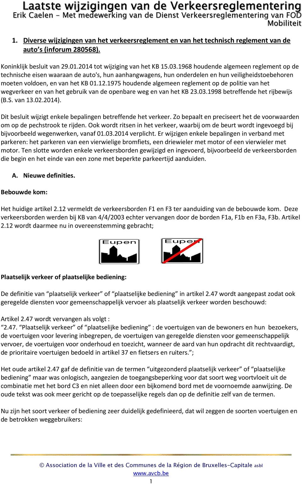 1968 houdende algemeen reglement op de technische eisen waaraan de auto's, hun aanhangwagens, hun onderdelen en hun veiligheidstoebehoren moeten voldoen, en van het KB 01.12.