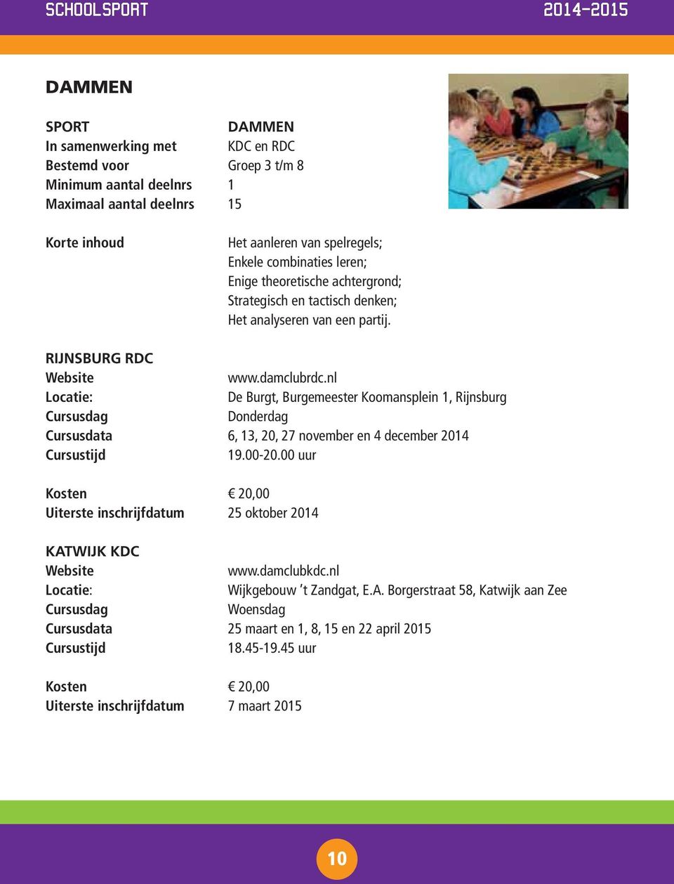 nl : De Burgt, Burgemeester Koomansplein 1, Rijnsburg Donderdag Cursusdata 6, 13, 20, 27 november en 4 december 2014 19.00-20.