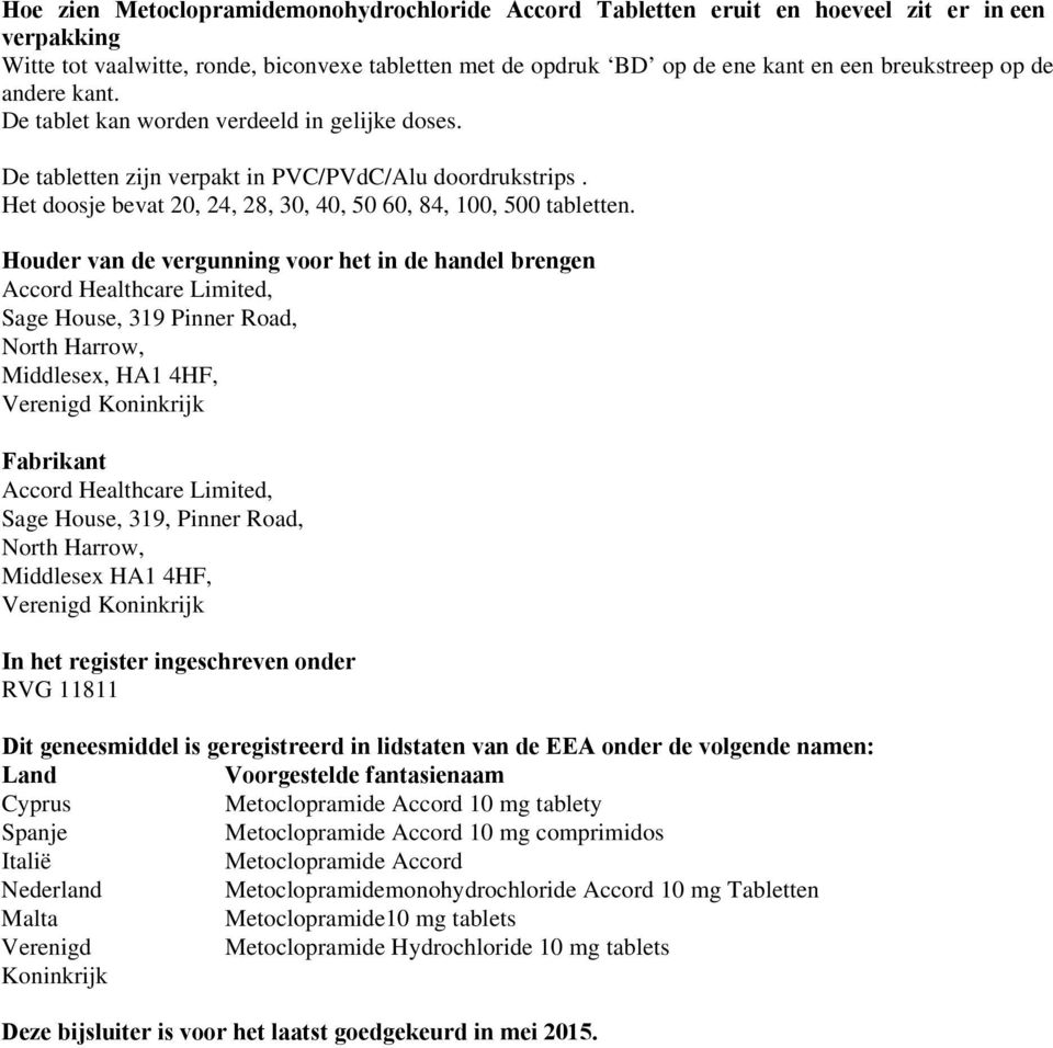 Houder van de vergunning voor het in de handel brengen Accord Healthcare Limited, Sage House, 319 Pinner Road, North Harrow, Middlesex, HA1 4HF, Verenigd Koninkrijk Fabrikant Accord Healthcare