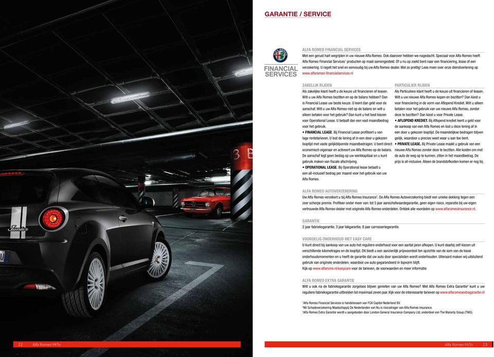 U regelt het snel en eenvoudig bij uw Alfa Romeo dealer. Wel zo prettig! Lees meer over onze dienstverlening op www.alfaromeo-fi nancialservices.