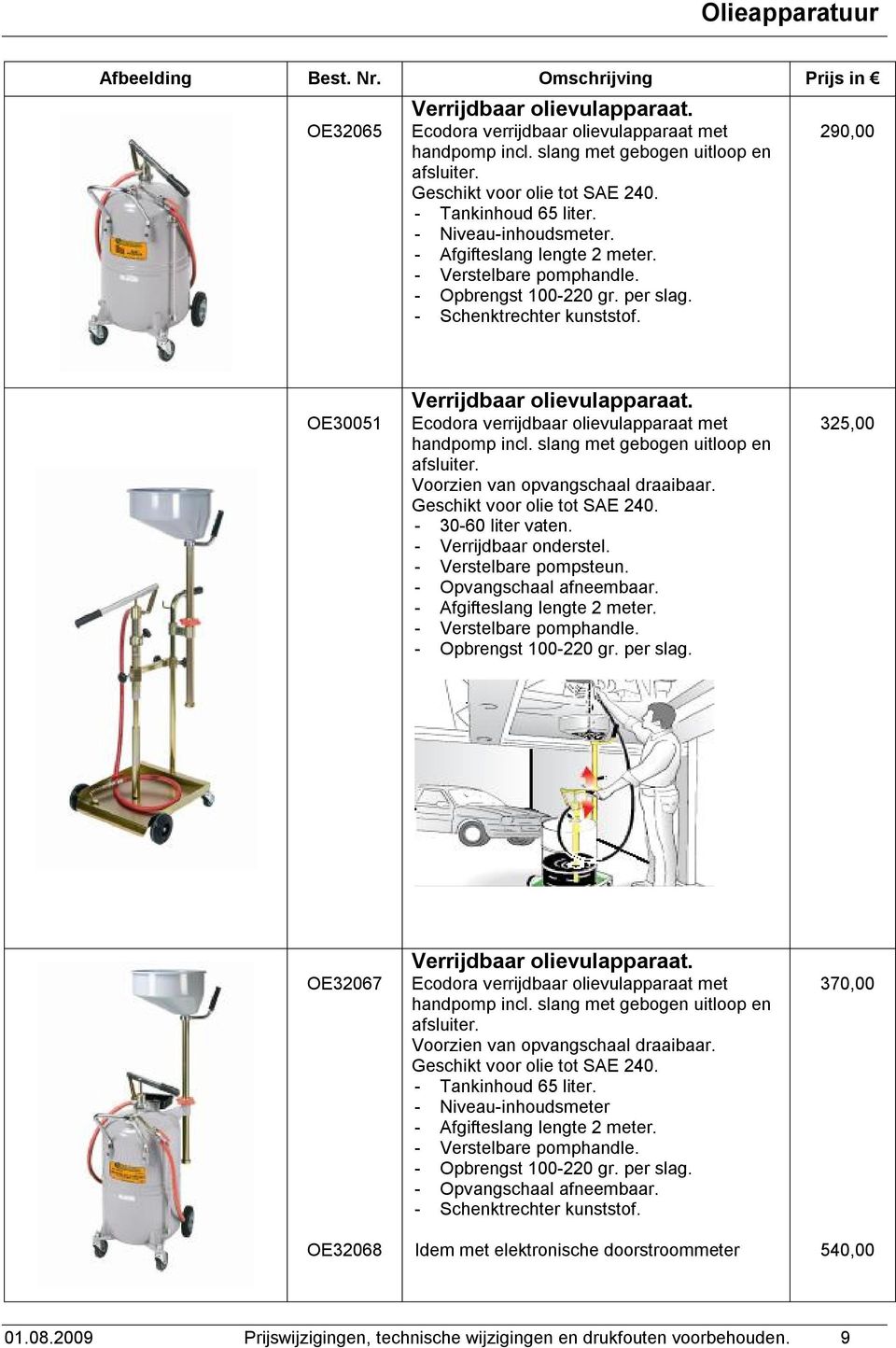 Ecodora verrijdbaar olievulapparaat met handpomp incl. slang met gebogen uitloop en afsluiter. Voorzien van opvangschaal draaibaar. Geschikt voor olie tot SAE 240. - 30-60 liter vaten.