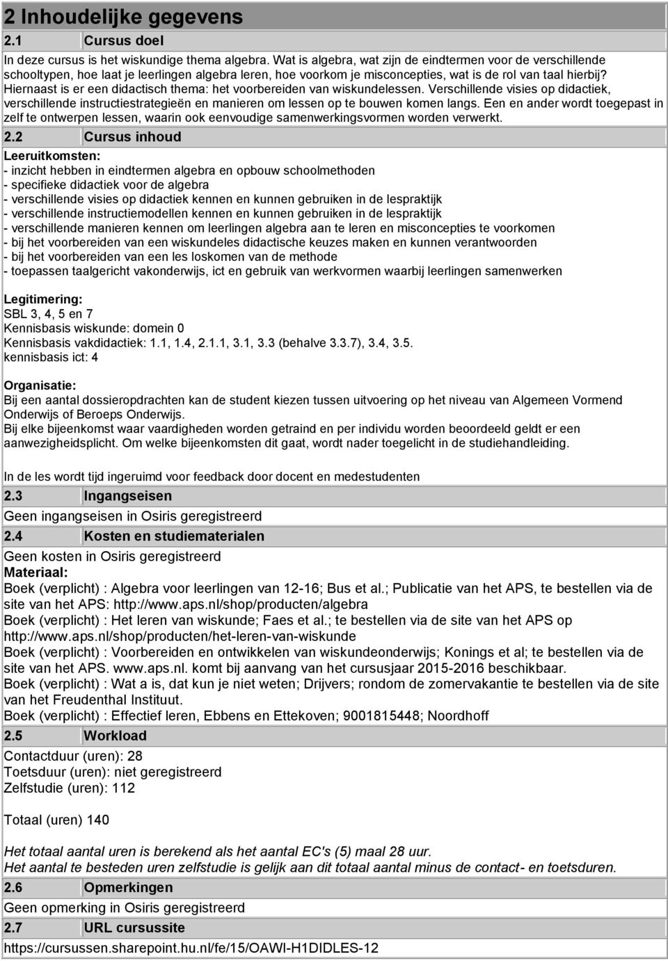 Hiernaast is er een didactisch thema: het voorbereiden van wiskundelessen. Verschillende visies op didactiek, verschillende instructiestrategieën en manieren om lessen op te bouwen komen langs.