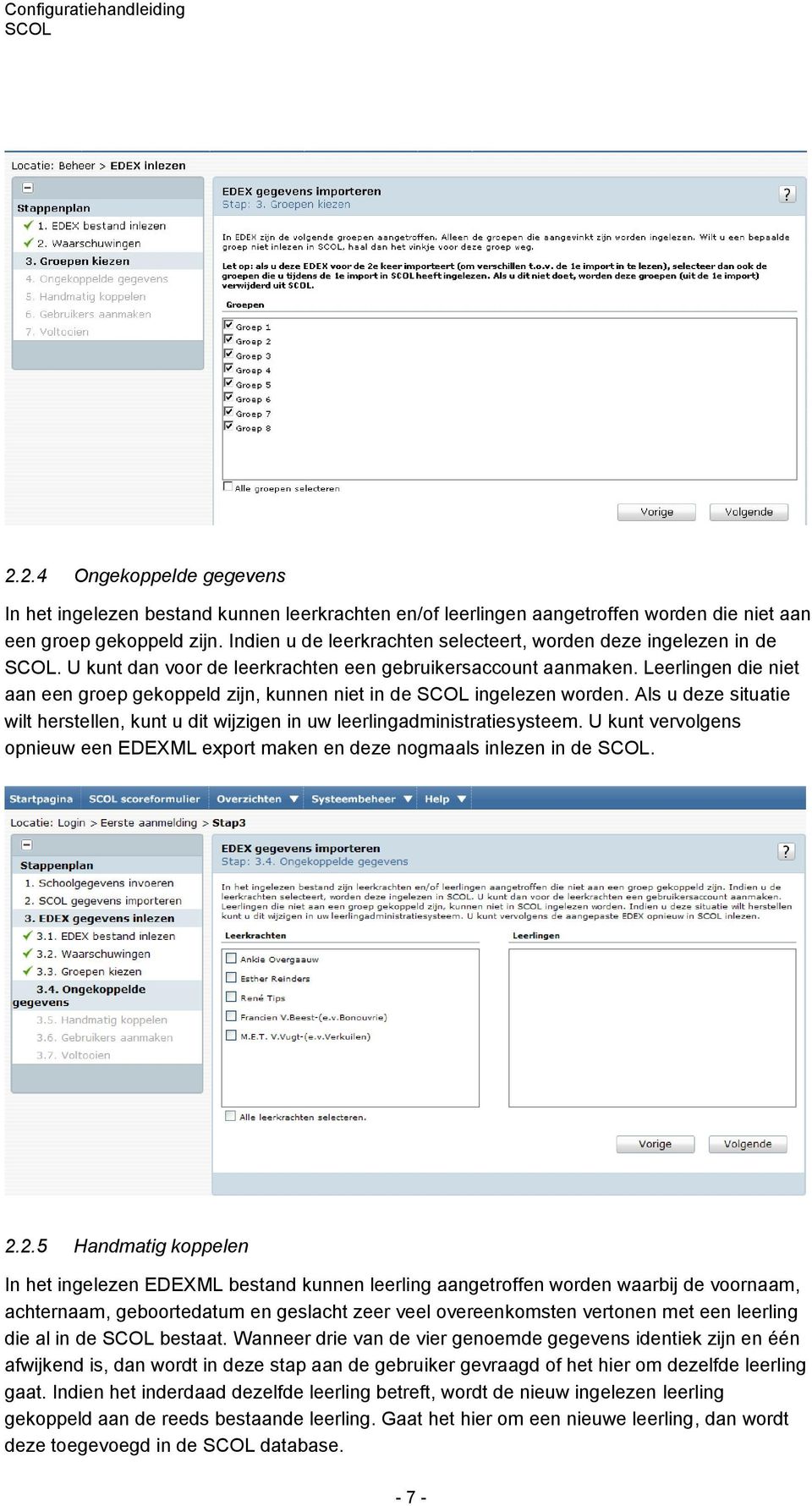 Leerlingen die niet aan een groep gekoppeld zijn, kunnen niet in de ingelezen worden. Als u deze situatie wilt herstellen, kunt u dit wijzigen in uw leerlingadministratiesysteem.