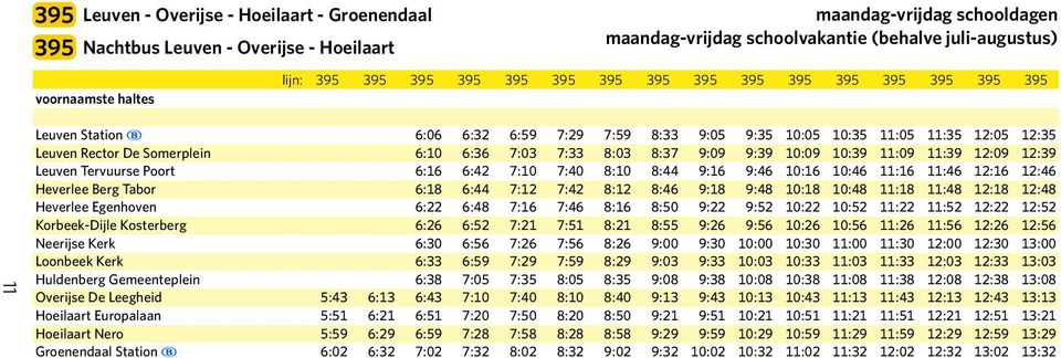 6:16 6:42 7:10 7:40 8:10 8:44 9:16 9:46 10:16 10:46 11:16 11:46 12:16 12:46 Heverlee Berg Tabor 6:18 6:44 7:12 7:42 8:12 8:46 9:18 9:48 10:18 10:48 11:18 11:48 12:18 12:48 Heverlee Egenhoven 6:22