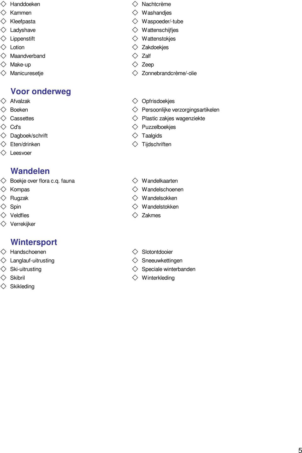 fauna Kompas Rugzak Spin Veldfles Verrekijker Wintersport Handschoenen Langlauf-uitrusting Ski-uitrusting Skibril Skikleding Nachtcrème Washandjes Waspoeder/-tube