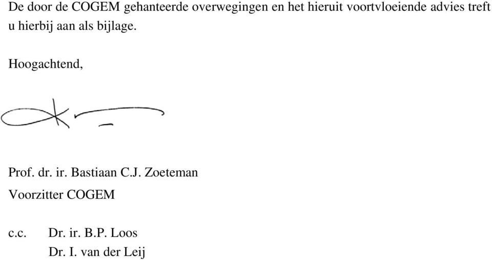 bijlage. Hoogachtend, Prof. dr. ir. Bastiaan C.J.