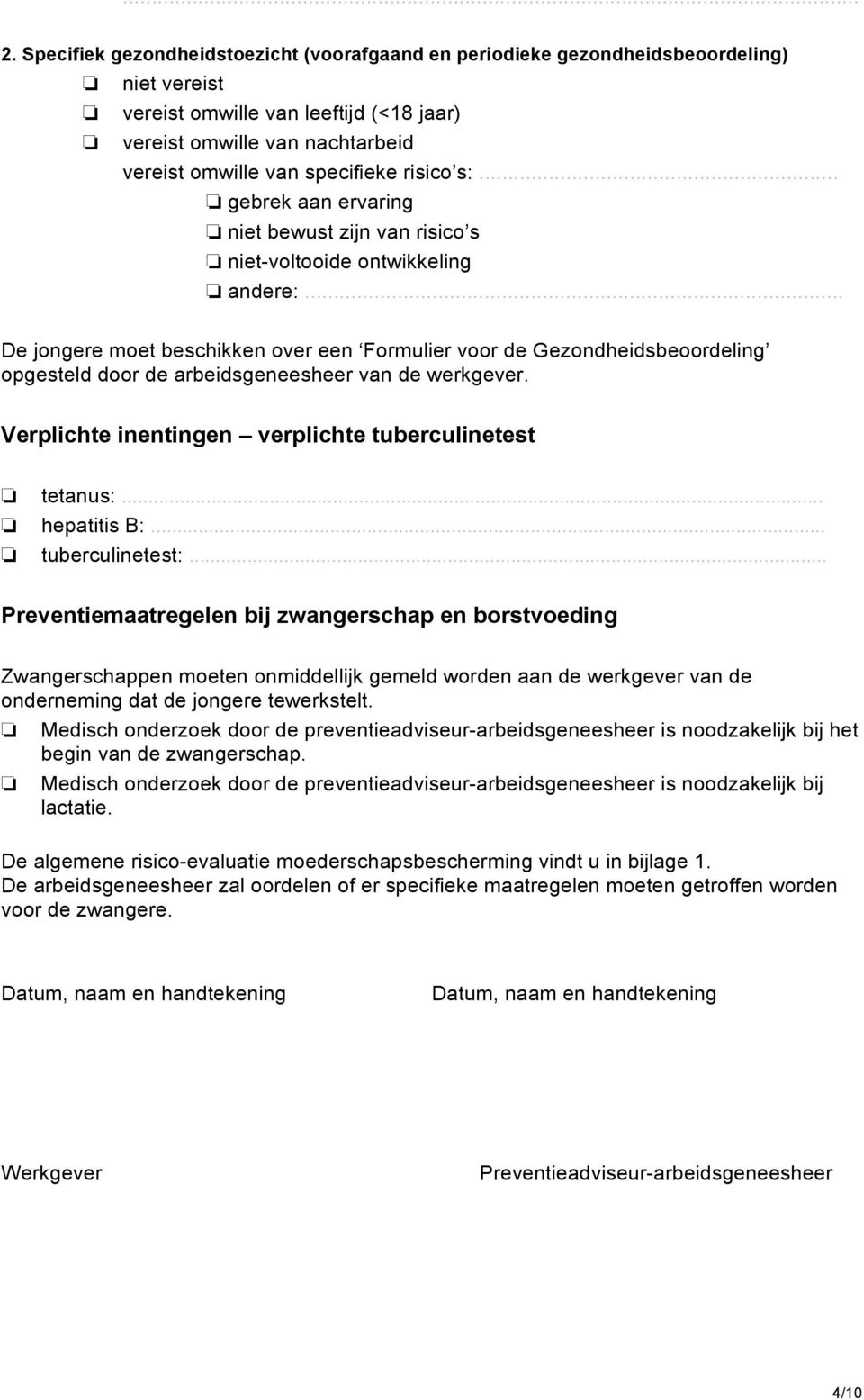 risico s:... gebrek aan ervaring niet bewust zijn van risico s niet-voltooide ontwikkeling andere:.