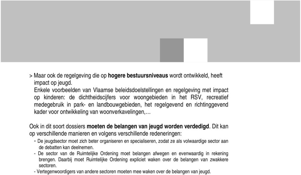 regelgevend en richtinggevend kader voor ontwikkeling van woonverkavelingen, Ook in dit soort dossiers moeten de belangen van jeugd worden verdedigd.