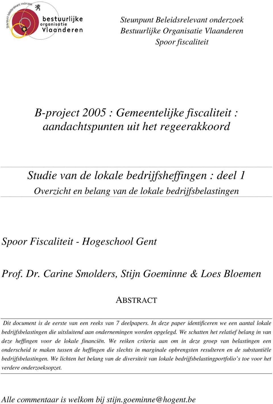 Carine Smolders, Stijn Goeminne & Loes Bloemen ABSTRACT Dit document is de eerste van een reeks van 7 deelpapers.