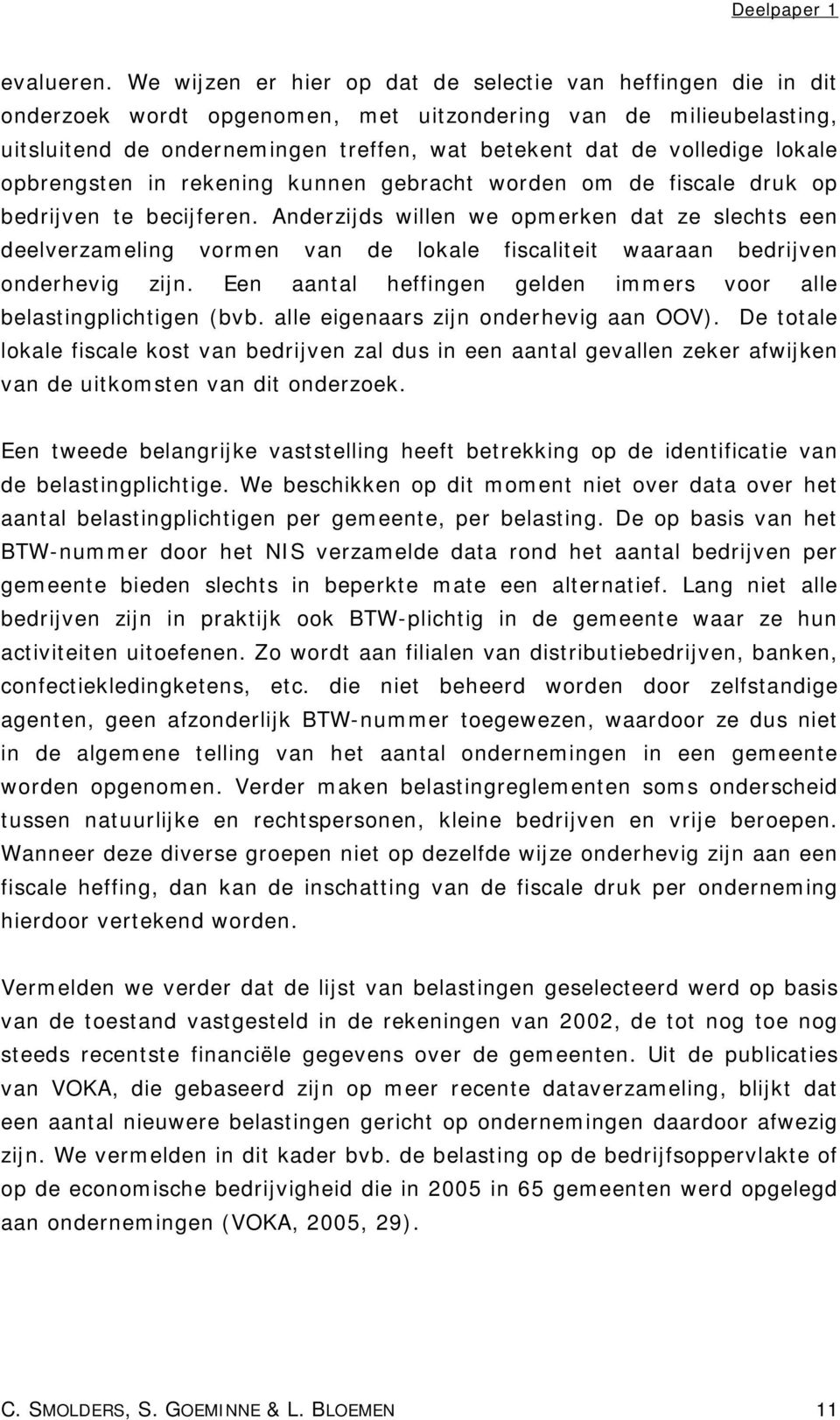 lokale opbrengsten in rekening kunnen gebracht worden om de fiscale druk op bedrijven te becijferen.