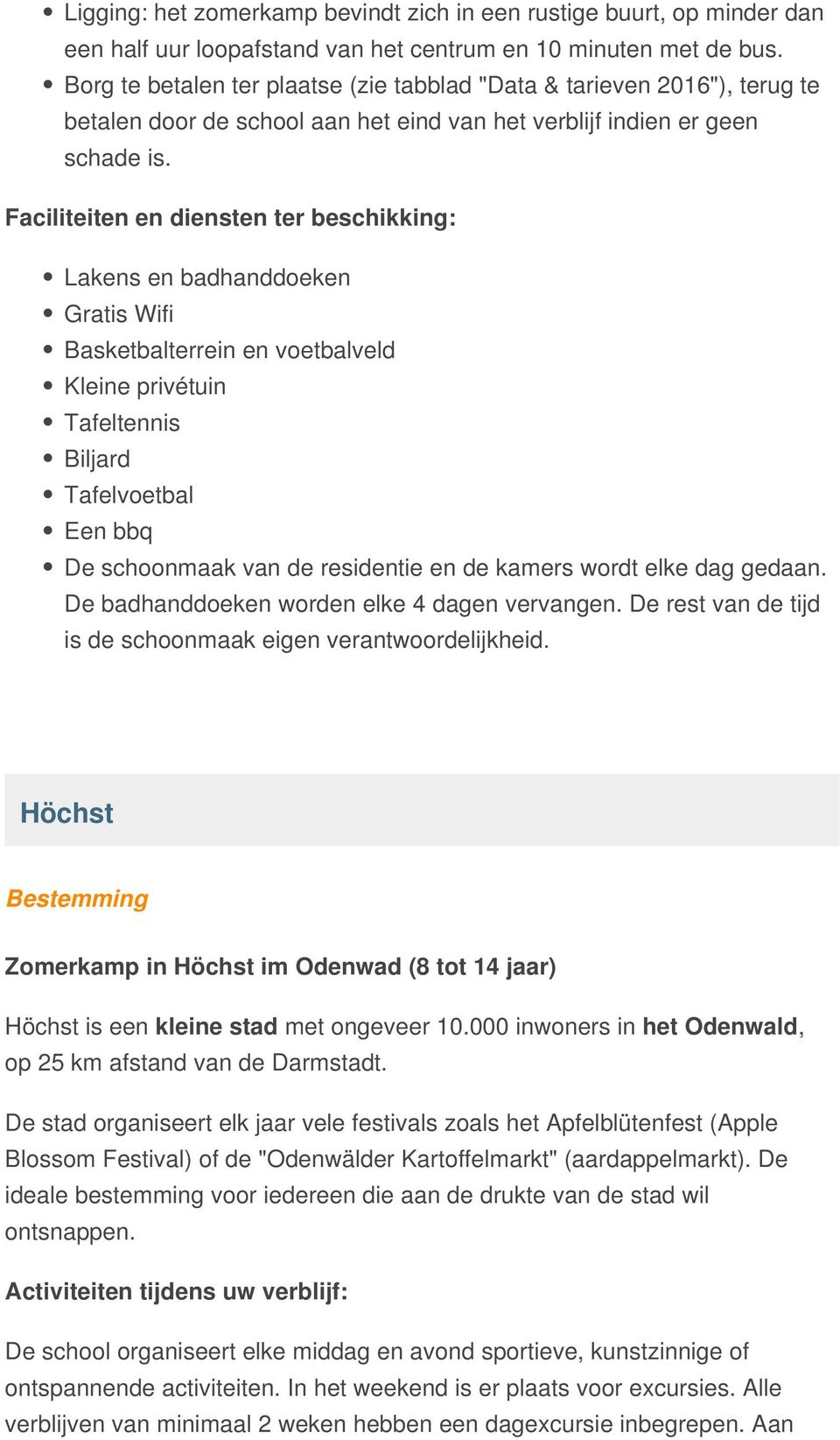 Faciliteiten en diensten ter beschikking: Lakens en badhanddoeken Gratis Wifi Basketbalterrein en voetbalveld Kleine privétuin Tafeltennis Biljard Tafelvoetbal Een bbq De schoonmaak van de residentie