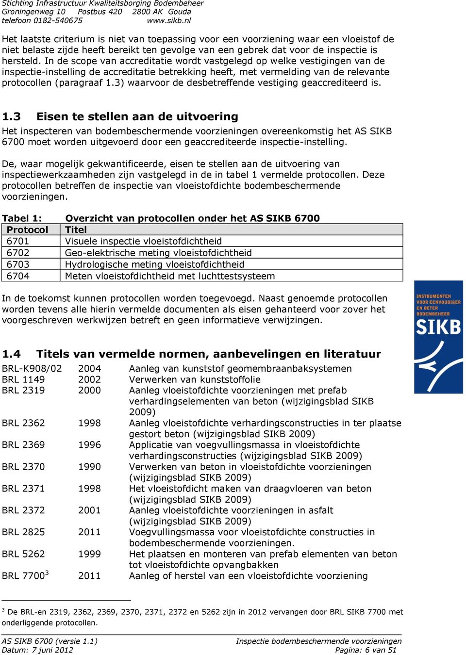 3) waarvoor de desbetreffende vestiging geaccrediteerd is. 1.