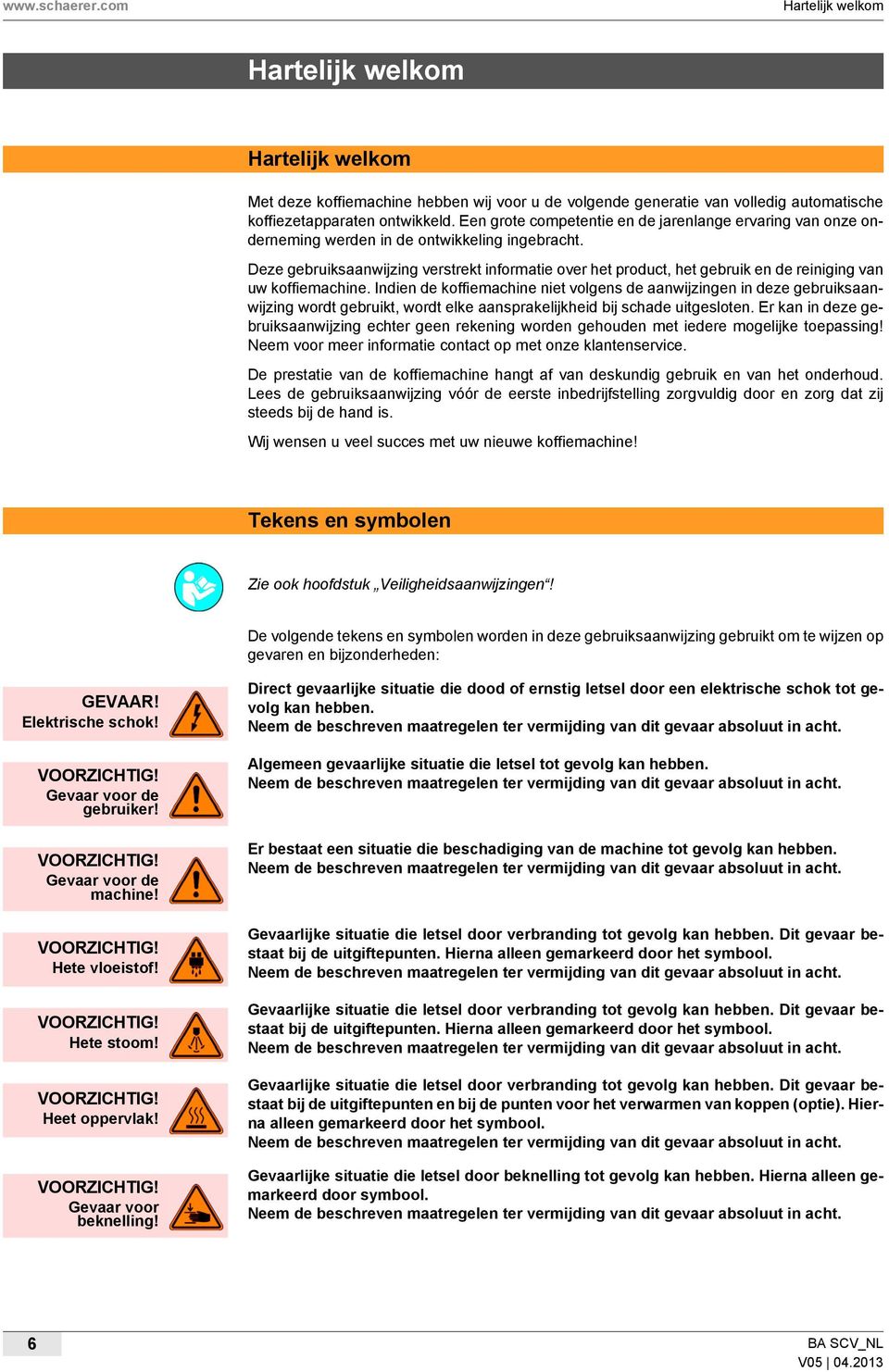 Deze gebruiksaanwijzing verstrekt informatie over het product, het gebruik en de reiniging van uw koffiemachine.