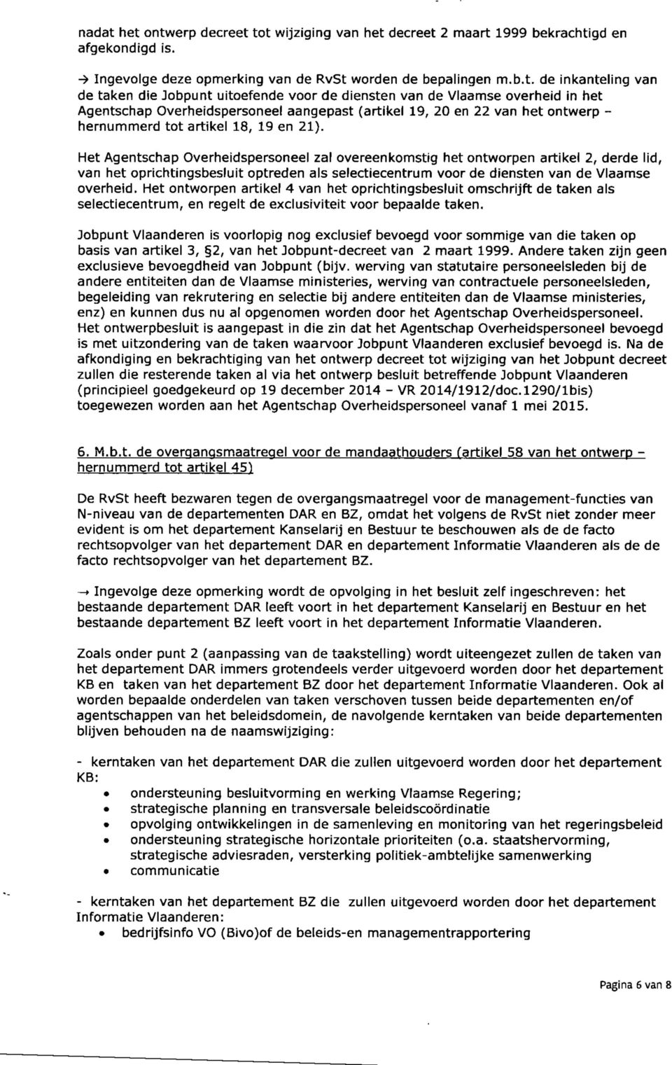 Jobpunt uitoefende voor de diensten van de Vlaamse overheid in het Agentschap Overheidspersoneel aangepast (artikel 19, 20 en 22 van het ontwerp - hernummerd tot artikel 18, 19 en 21).