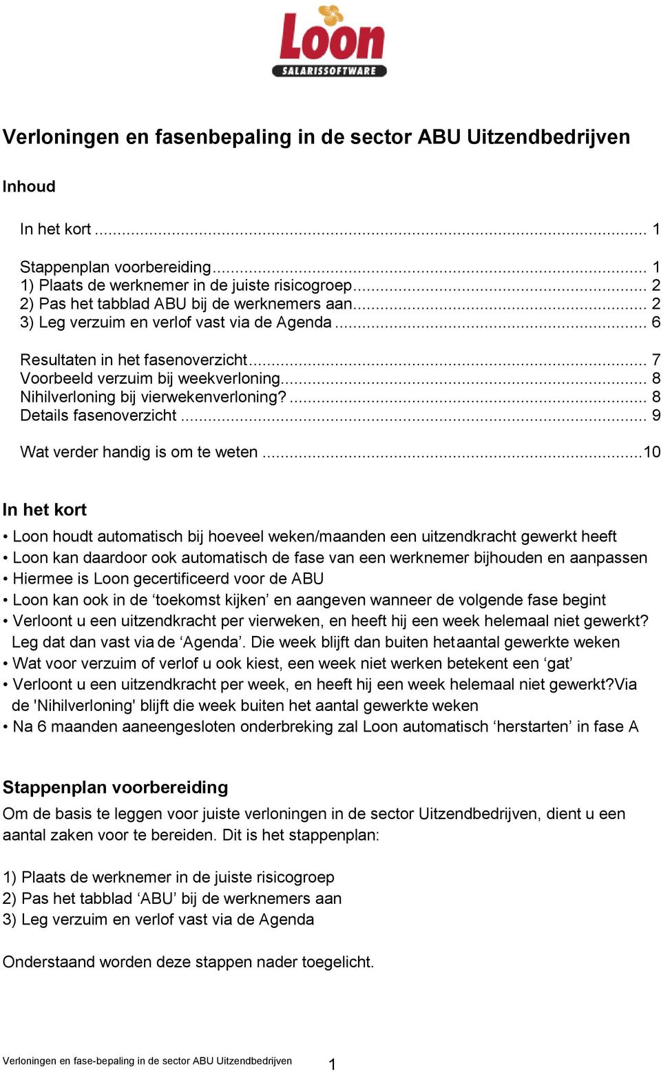 .. 8 Nihilverloning bij vierwekenverloning?... 8 Details fasenoverzicht... 9 Wat verder handig is om te weten.