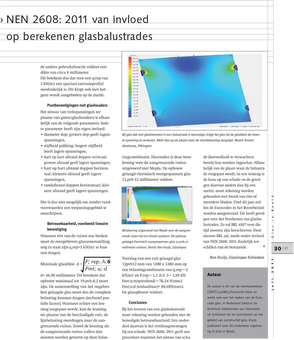 Puntbevestigingen met glashouders Het niveau van trekspanningen ter plaatse van gaten (glashouders) is afhankelijk van de volgende parameters.