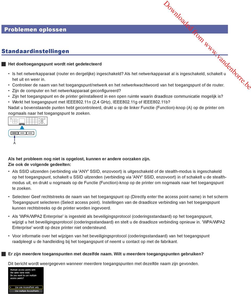 Zijn de computer en het netwerkapparaat geconfigureerd? Zijn het toegangspunt en de printer geïnstalleerd in een open ruimte waarin draadloze communicatie mogelijk is?