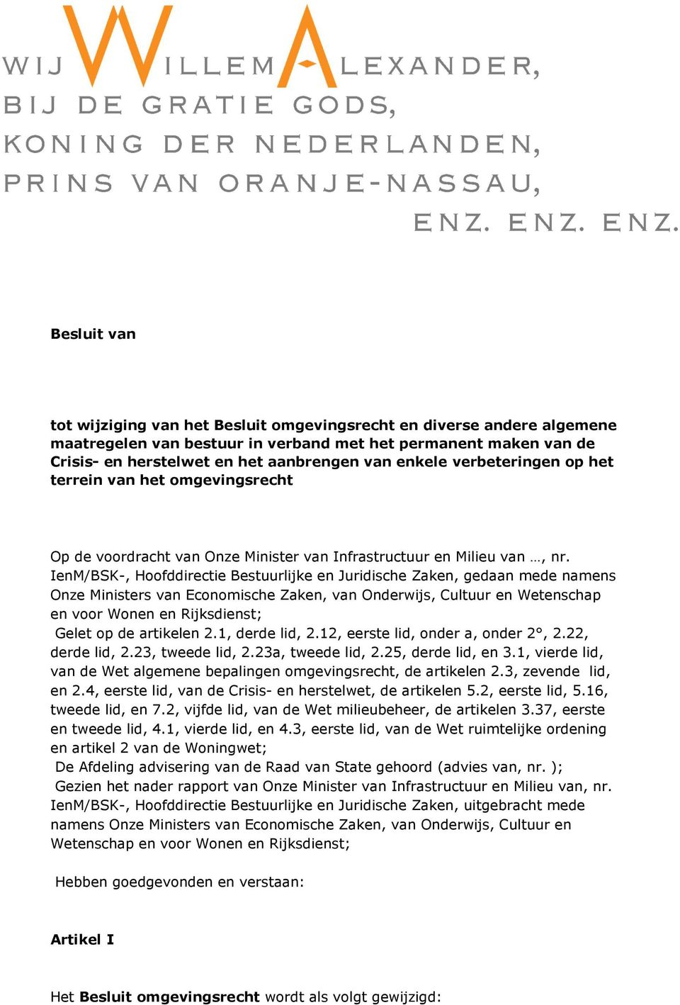 IenM/BSK-, Hoofddirectie Bestuurlijke en Juridische Zaken, gedaan mede namens Onze Ministers van Economische Zaken, van Onderwijs, Cultuur en Wetenschap en voor Wonen en Rijksdienst; Gelet op de