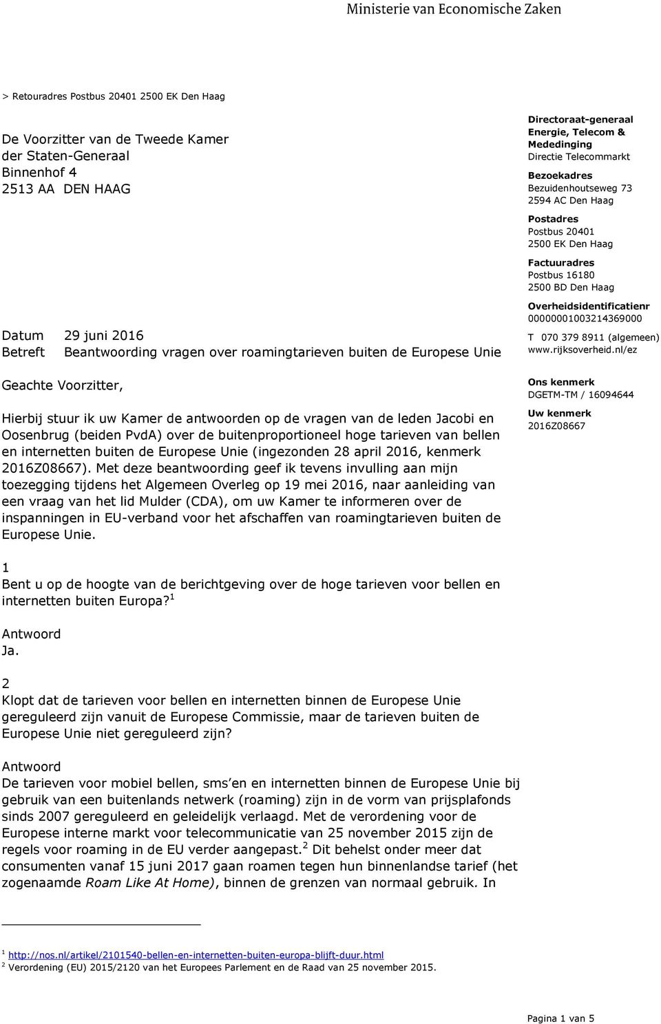 Overheidsidentificatienr 00000001003214369000 T 070 379 8911 (algemeen) www.rijksoverheid.