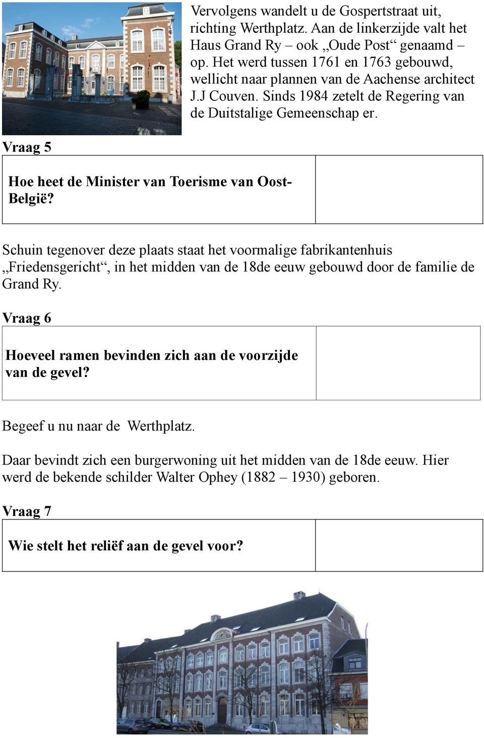 Vraag 5 Hoe heet de Minister van Toerisme van Oost- België?