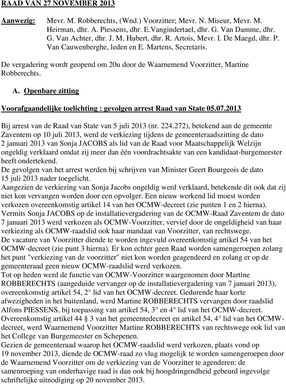 07.2013 Bij arrest van de Raad van State van 5 juli 2013 (nr. 224.