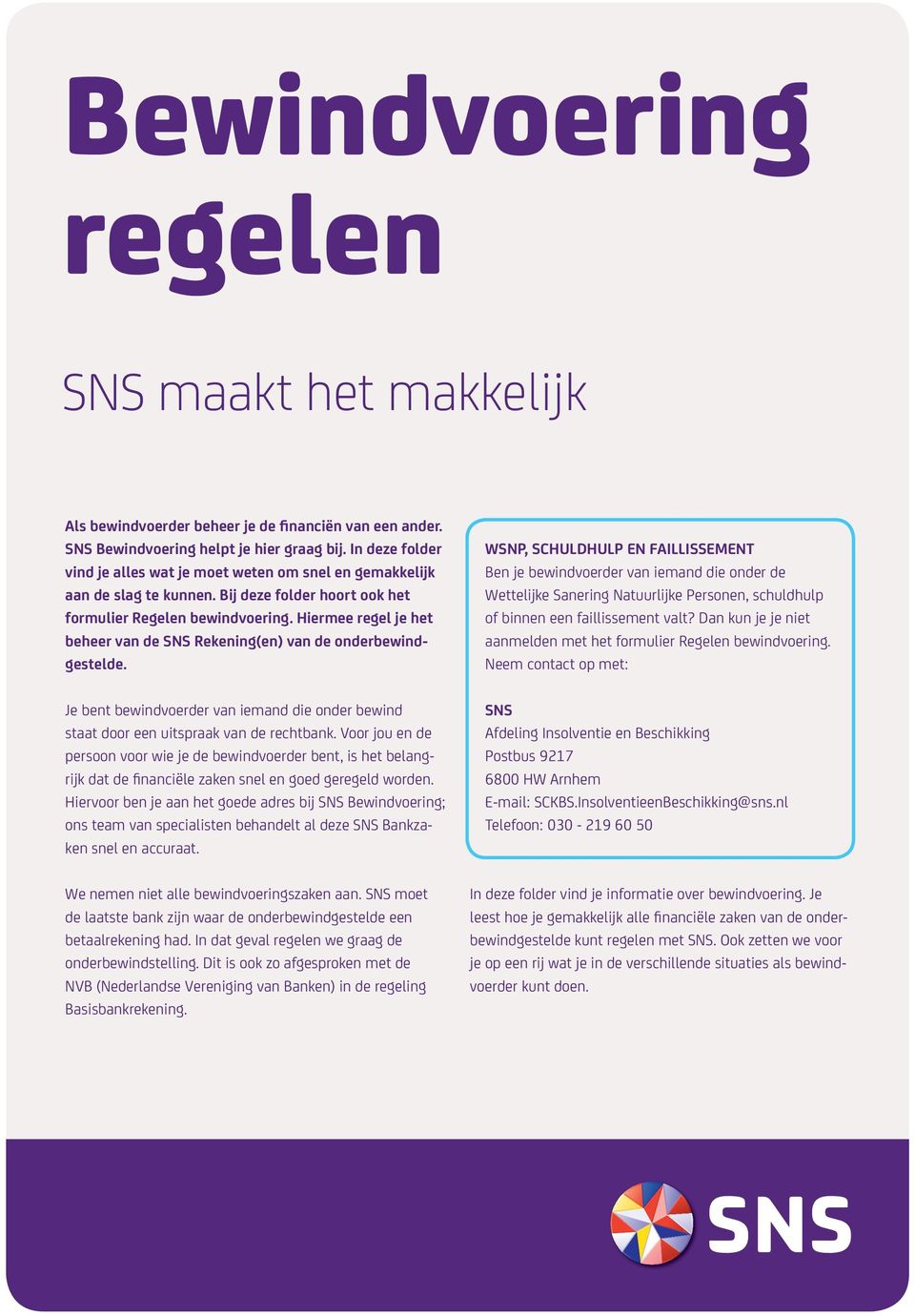 Hiermee regel je het beheer van de SNS Rekening(en) van de onderbewindgestelde. Je bent bewindvoerder van iemand die onder bewind staat door een uitspraak van de rechtbank.