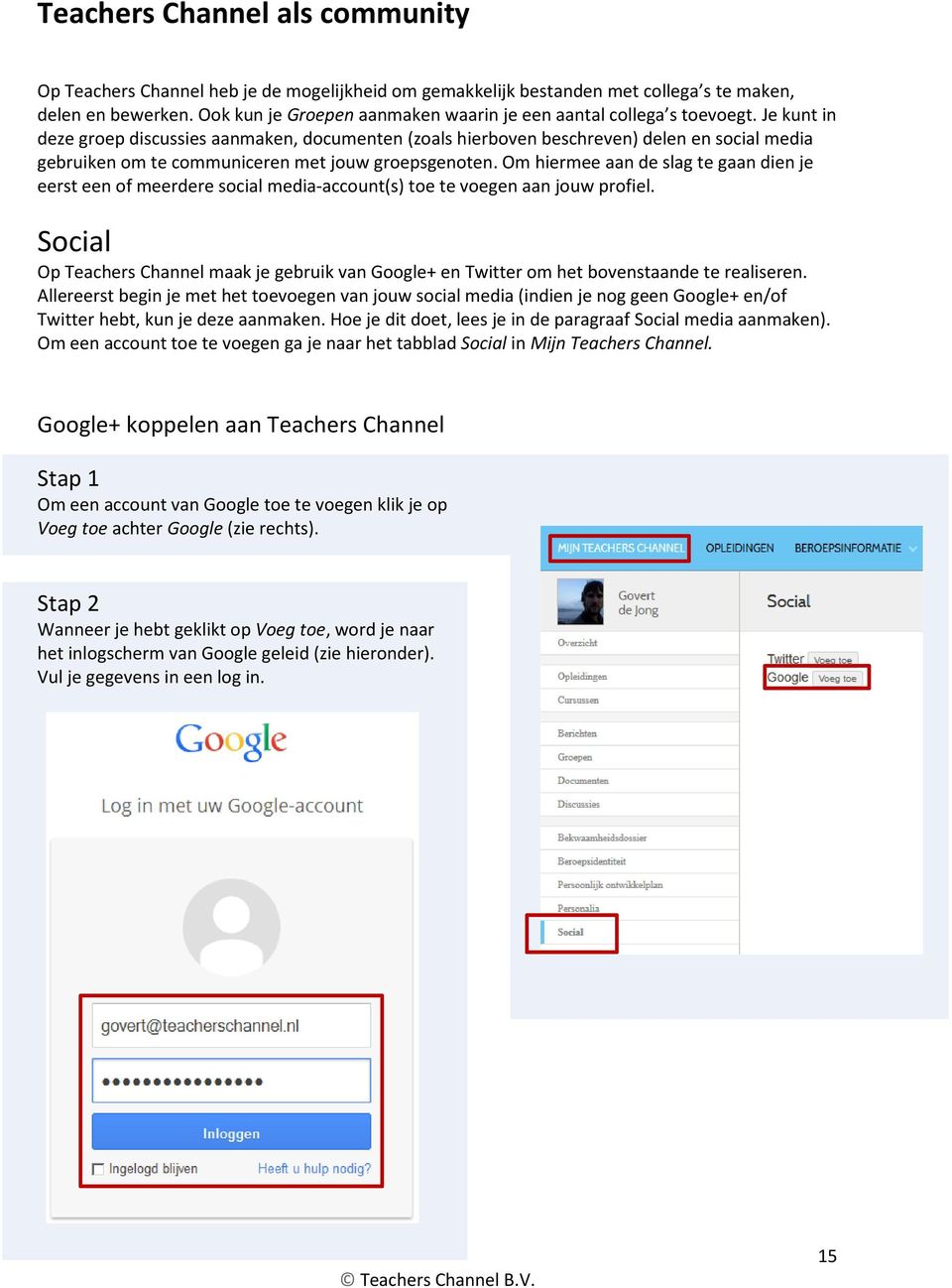 Je kunt in deze groep discussies aanmaken, documenten (zoals hierboven beschreven) delen en social media gebruiken om te communiceren met jouw groepsgenoten.