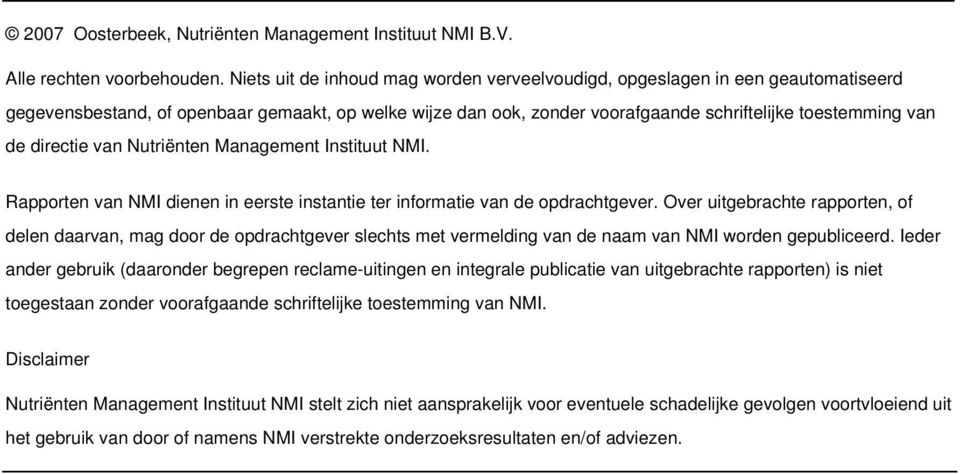 directie van Nutriënten Management Instituut NMI. Rapporten van NMI dienen in eerste instantie ter informatie van de opdrachtgever.