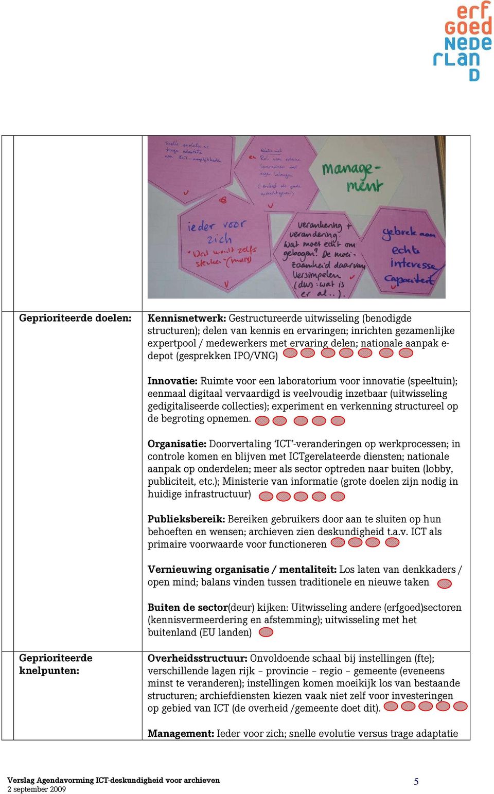 collecties); experiment en verkenning structureel op de begroting opnemen.