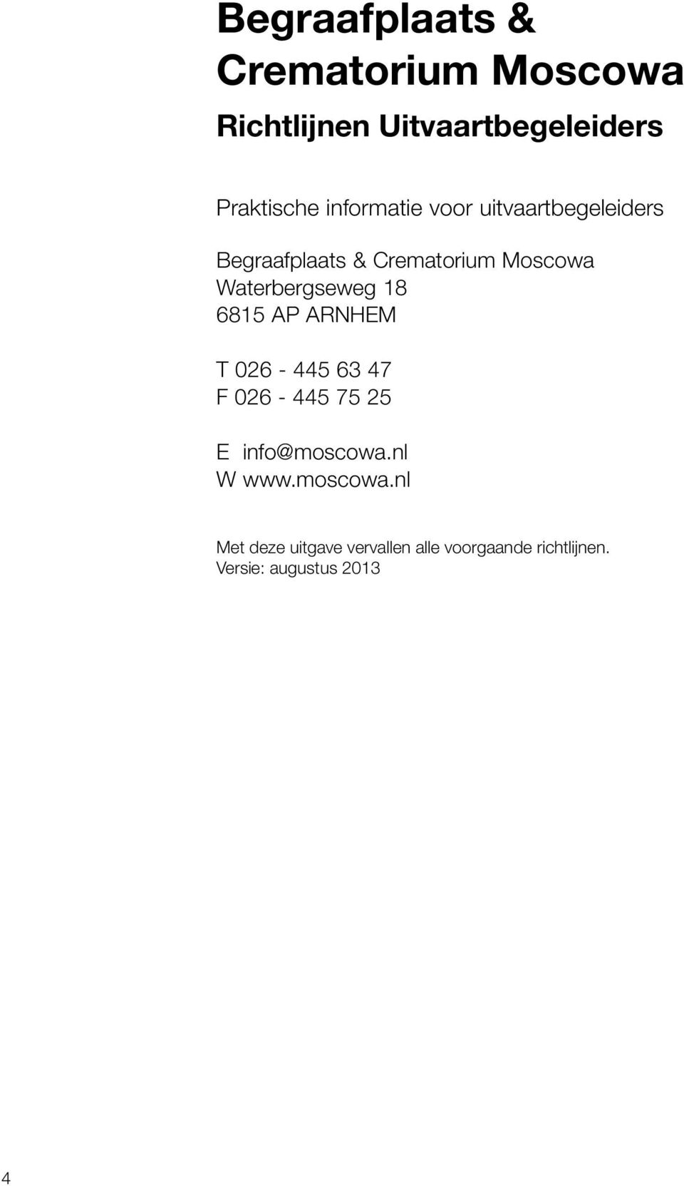 Waterbergseweg 18 6815 AP ARNHEM T 026-445 63 47 F 026-445 75 25 E info@moscowa.