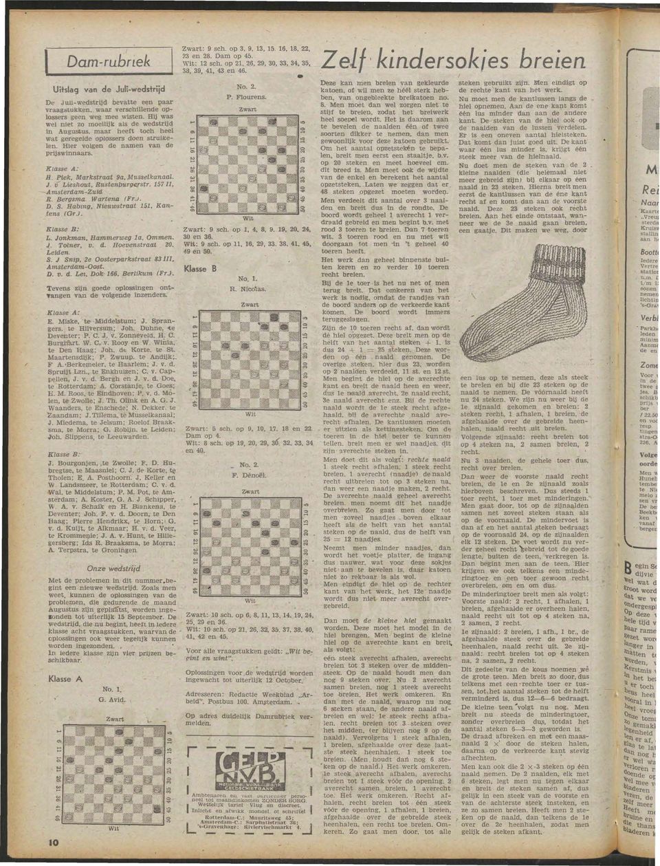 Klasse A: R Piek, Markstraat 9a, Musselkanaal. J. v Lieshout, Rustenburgerstr. 157II, Amsterdam-Zuid R. Bërgsma. Vfartena (Fr.j. D. S. Habmg, Nieuwstraat 151, Kantens (Gr.). Klasse B: L.