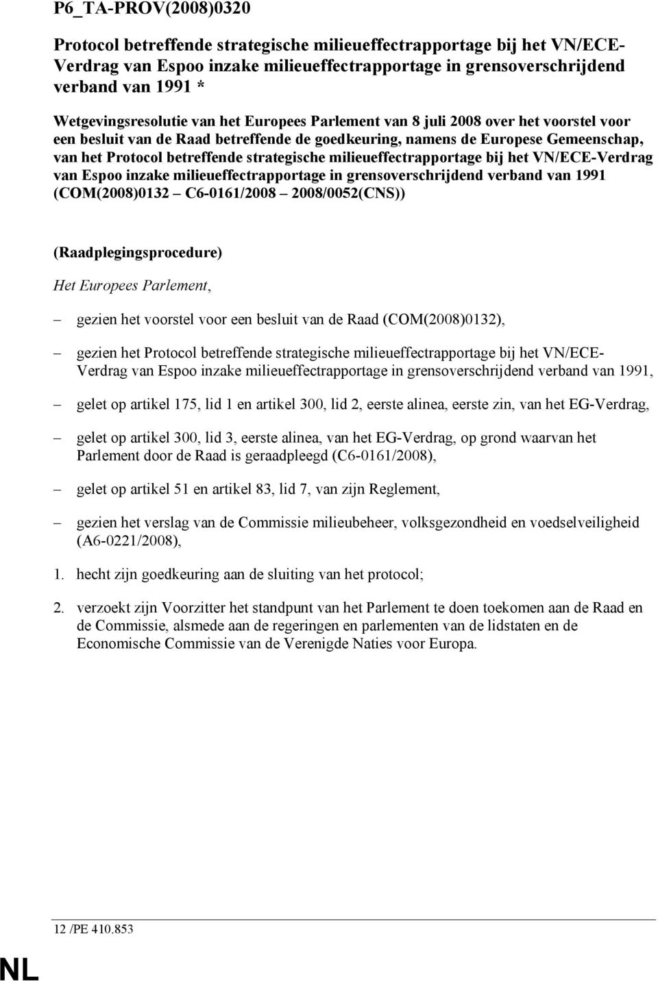 strategische milieueffectrapportage bij het VN/ECE-Verdrag van Espoo inzake milieueffectrapportage in grensoverschrijdend verband van 1991 (COM(2008)0132 C6-0161/2008 2008/0052(CNS))