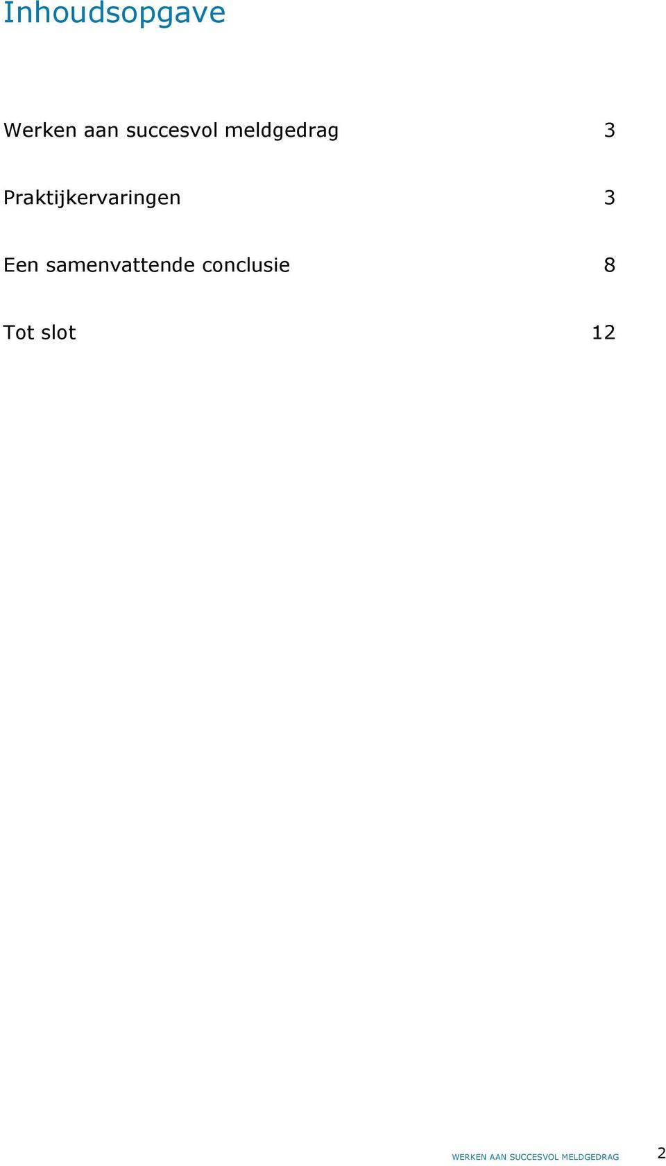 Een samenvattende conclusie 8 Tot