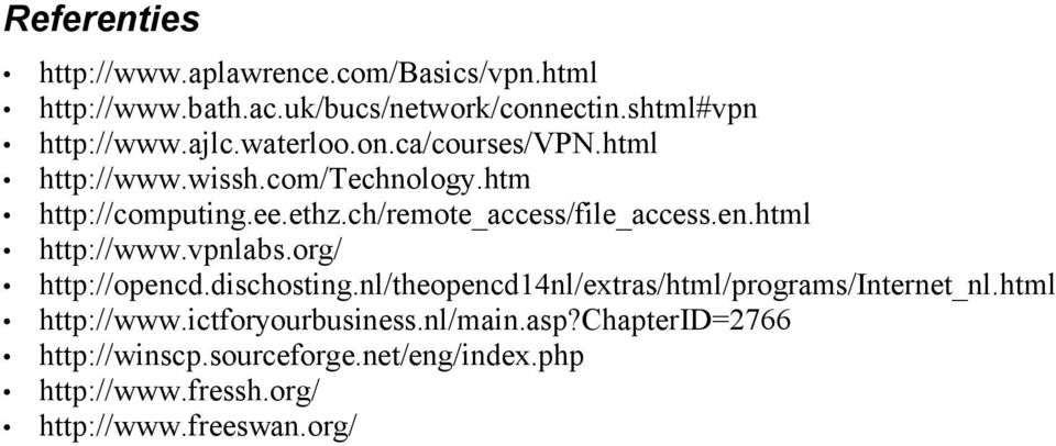 html http://www.vpnlabs.org/ http://opencd.dischosting.nl/theopencd14nl/extras/html/programs/internet_nl.html http://www.ictforyourbusiness.