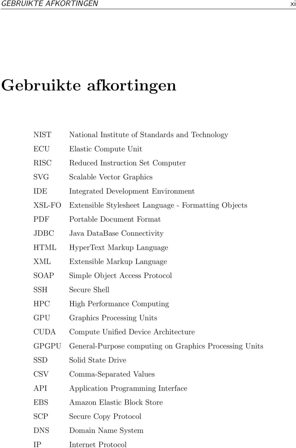 DataBase Connectivity HyperText Markup Language Extensible Markup Language Simple Object Access Protocol Secure Shell High Performance Computing Graphics Processing Units Compute Unified Device