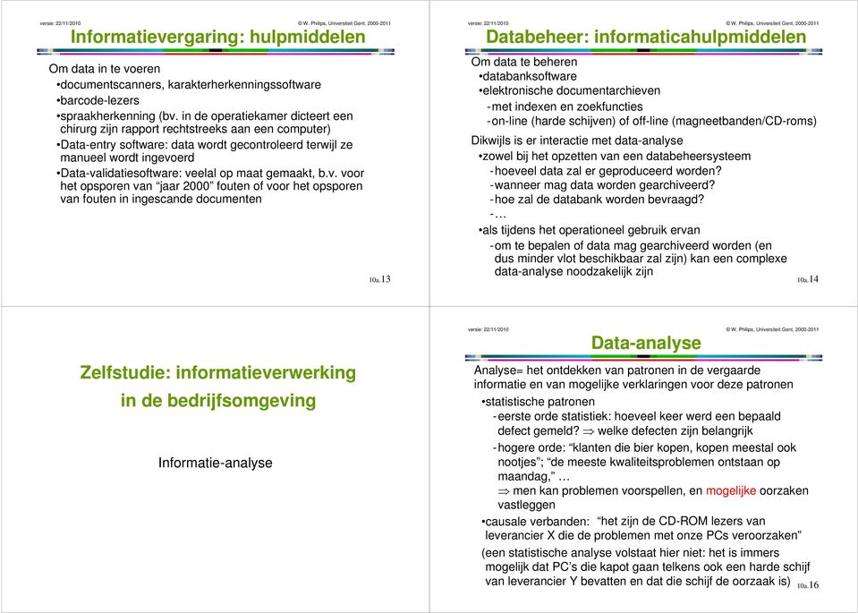 maat gemaakt, b.v. voor het opsporen van jaar 2000 fouten of voor het opsporen van fouten in ingescande documenten 10a.