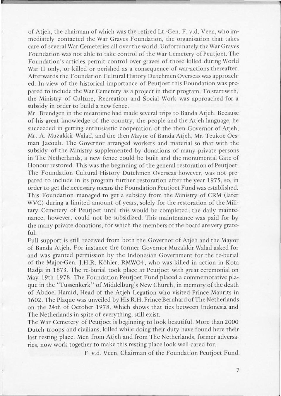 The Foundation's articles permit control over graves of those killed during World War II only, or killed or perished as a consequence of war-actions thereafter.