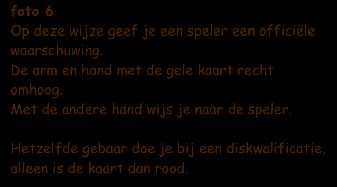 foto 5 Bij een vrije worp staan de verdedigers dichterbij dan 3 meter. Met dit gebaar geef je aan dat zij verder naar achteren moeten.